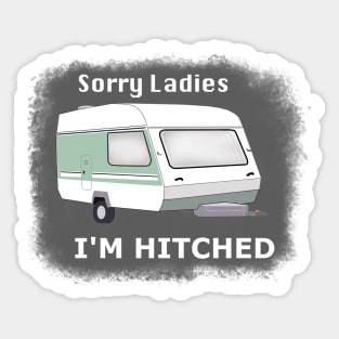 Sorry ladies, I'm hitched Sticker